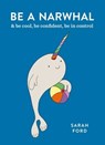 Be a Narwhal - Sarah Ford - 9781846015878