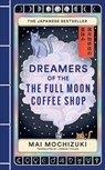 Dreamers of the Full Moon Coffee Shop - Mai Mochizuki - 9781846016059