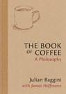 The Book of Coffee - Julian Baggini ; James Hoffmann - 9781846016387