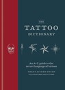 The Tattoo Dictionary - Trent Aitken-Smith ; Ashley Tyson - 9781846016608