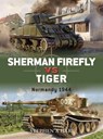 Sherman Firefly vs Tiger - Stephen A. Hart - 9781846031502