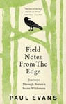 Field Notes from the Edge - Paul Evans - 9781846044571