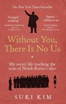 Without You, There Is No Us - Suki Kim - 9781846044830