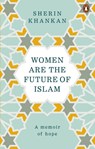 Women are the Future of Islam - Sherin Khankan - 9781846045882