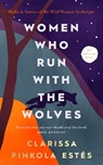 Women Who Run With The Wolves - Clarissa Pinkola Estes - 9781846047008