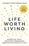 Life Worth Living - Miroslav Volf ; Matthew Croasmun ; Ryan McAnnally-Linz - 9781846047206