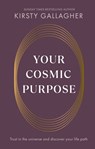 Your Cosmic Purpose - Kirsty Gallagher - 9781846047756