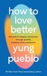 How To Love Better - Yung Pueblo - 9781846048142