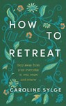 How to Retreat - Caroline Sylge - 9781846048722