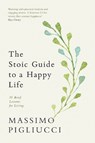 The Stoic Guide to a Happy Life - Massimo Pigliucci - 9781846049354