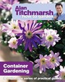 Alan Titchmarsh How to Garden: Container Gardening - Alan Titchmarsh - 9781846073991
