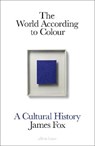 The World According to Colour - FOX,  James - 9781846148248
