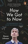 How We Got to Now - Steven Johnson - 9781846148552
