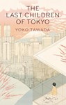 The Last Children of Tokyo - Yoko Tawada - 9781846276705