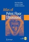 Atlas of Pelvic Floor Ultrasound - Hans Peter Dietz ; Anneke B. Steensma ; Lennox P. J. Hoyte - 9781846285202