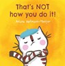 That's NOT How You Do It! - Ariane Hofmann-Maniyar - 9781846439285