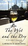 The Wet And The Dry - Lawrence Osborne - 9781846554629