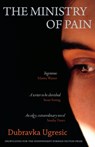 The Ministry of Pain - Dubravka Ugresic - 9781846590399
