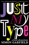 Just My Type - Simon Garfield - 9781846683022
