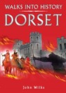 Walks into History Dorset - WILKS,  John - 9781846740336