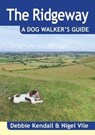 The Ridgeway a Dog Walker's Guide - Debbie Kendall ; Nigel Vile - 9781846743443