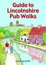 Guide to Lincolnshire Pub Walks - Catherine Smith - 9781846743504