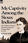 My Captivity Among the Sioux Indians - Fanny Kelly - 9781846777554