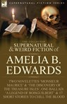 The Collected Supernatural and Weird Fiction of Amelia B. Edwards - Professor Amelia B Edwards - 9781846778537