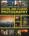 The Illustrated Practical Guide to Digital & Classic Photography - John Freeman ; Steve Luck - 9781846814976