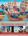 The Life & Times of the Medieval Knight: A Vivid Exploration of the Origins, Rise and Fall of the Noble Order of Knighthood, Illustrated with Over 220 - Charles Phillips - 9781846818035