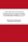 The reminiscences of Ignatius O'Brien, Lord Chancellor of Ireland, 1913-1918 - Daire Hogan ; Patrick Maume - 9781846828713