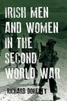 Irish Men and Women in the Second World War - Richard Doherty - 9781846829598