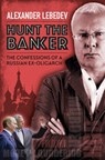 Hunt the Banker - Alexander Lebedev - 9781846893032