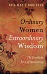 Ordinary Women, Extraordinary Wisdom – The Feminine Face of Awakening - Rita Robinson - 9781846940682
