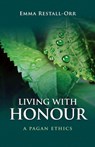 Living With Honour – A Pagan Ethics - Emma Restall Orr - 9781846940941