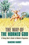 Way of the Horned God, The – A Young Man s Guide to Modern Paganism - Dancing Rabbit - 9781846942679