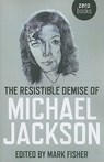 The Resistible Demise of Michael Jackson - Mark Fisher - 9781846943485
