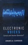 Electronic Voices: Contact with Another Dimension? - Anabela Cardoso - 9781846943638