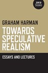 Towards Speculative Realism: Essays and Lectures - Graham Harman - 9781846943942