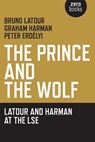The Prince and the Wolf: Latour and Harman at the LSE - Bruno Latour ; Graham Harman - 9781846944222