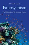 Panpsychism – The Philosophy of the Sensuous Cosmos - Peter Ells - 9781846945052