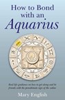 How to Bond with An Aquarius - Mary English - 9781846947315