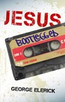Jesus Bootlegged - George Elerick - 9781846947322
