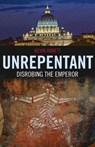 Unrepentant: Disrobing The Emperor - Kevin Annett - 9781846947407