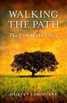Walking the Path — The Cree to the Celtic - Shirley Laboucane - 9781846948114