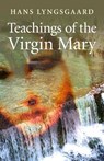 Teachings of the Virgin Mary - Hans Lyngsgaard - 9781846949173