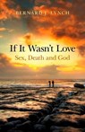 If It Wasn't Love - Bernard J. Lynch - 9781846949197
