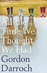 All the Time We Thought We Had - Gordon Darroch - 9781846974472