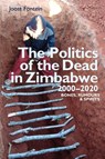 The Politics of the Dead in Zimbabwe 2000-2020 - Professor Joost Fontein - 9781847013644