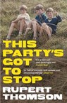 This Party's Got To Stop - Rupert Thomson - 9781847081742